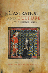 Castration and Culture in the Middle Ages - 