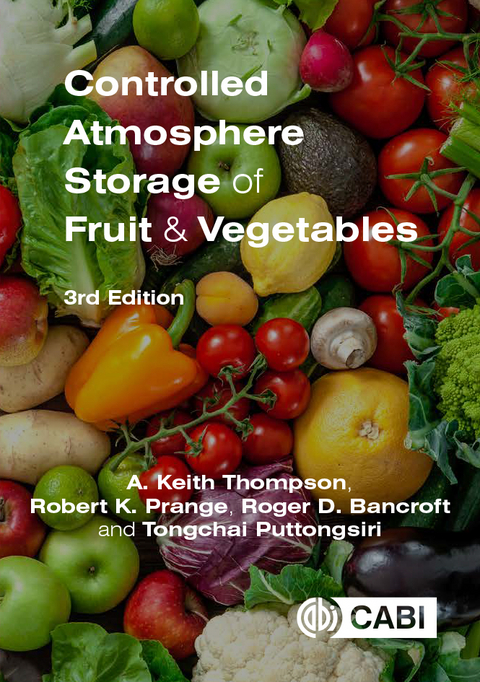 Controlled Atmosphere Storage of Fruit and Vegetables - Anthony Keith Thompson, Robert K. Prange, Roger D Bancroft, Tongchai Puttongsiri