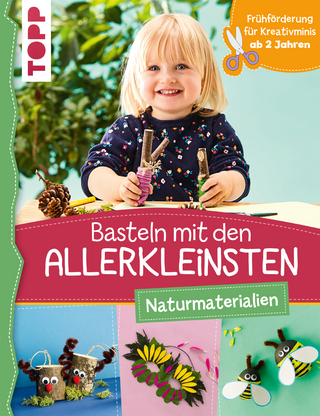 Basteln mit den Allerkleinsten Naturmaterialien