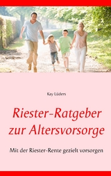 Riester-Ratgeber zur Altersvorsorge - Kay L&uuml;ders