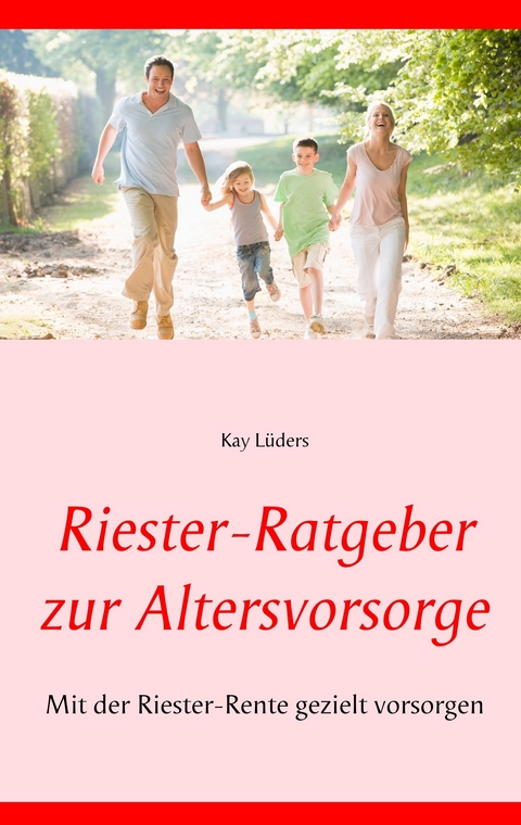 Riester-Ratgeber zur Altersvorsorge - Kay L&uuml;ders