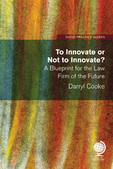 To Innovate or Not to Innovate: A blueprint for the law firm of the future -  Darryl Cooke