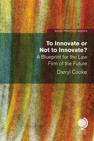 To Innovate or Not to Innovate: A blueprint for the law firm of the future