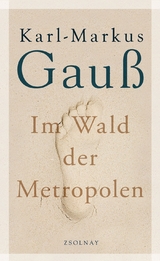 Im Wald der Metropolen - Karl-Markus Gau&szlig;
