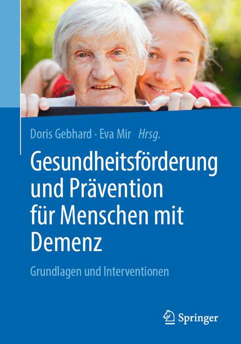 Gesundheitsf&ouml;rderung und Pr&auml;vention f&uuml;r Menschen mit Demenz - 