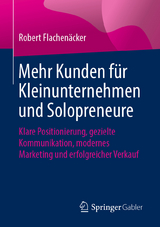 Mehr Kunden f&uuml;r Kleinunternehmen und Solopreneure - Robert Flachen&auml;cker