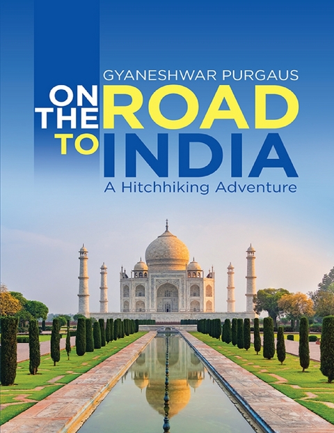 On the Road to India: A Hitchhiking Adventure -  Gyaneshwar Purgaus