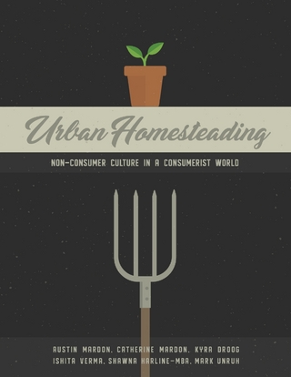 Urban Homesteading: Non-Consumer Culture in a Consumerist World