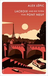 Lacroix und die Toten vom Pont Neuf - Alex L&eacute;pic