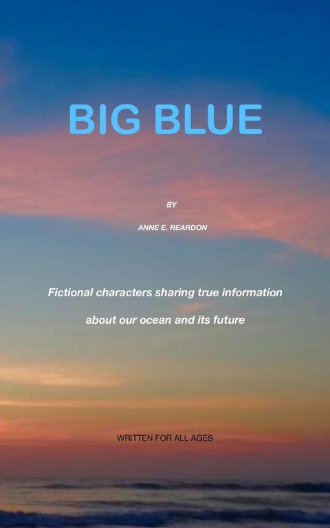 BIG BLUE - Anne E Reardon