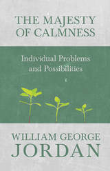 The Majesty of Calmness - William George Jordan