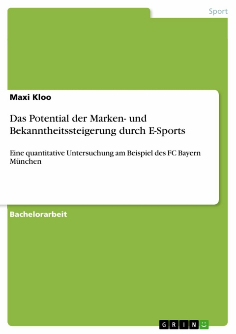 Das Potential der Marken- und Bekanntheitssteigerung durch E-Sports -  Maxi Kloo
