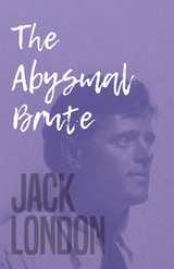 The Abysmal Brute - Jack London