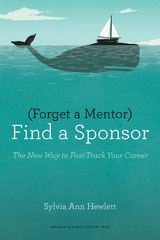 Forget a Mentor, Find a Sponsor -  Sylvia Ann Hewlett