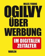Ogilvy &uuml;ber Werbung im digitalen Zeitalter - Miles Young
