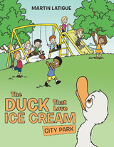 The Duck Who Loved Ice Cream - Martin Latigue