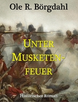 Unter Musketenfeuer - Ole R. B&ouml;rgdahl