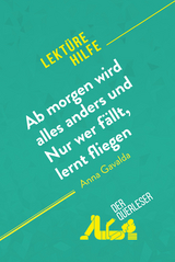 Ab morgen wird alles anders und Nur wer f&auml;llt, lernt fliegen von Anna Gavalda (Lekt&uuml;rehilfe) - &Eacute;l&eacute;onore Quinaux, Florence Balthasar