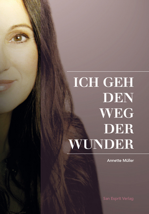 ICH GEH DEN WEG DER WUNDER - Annette M&uuml;ller, Cornelia von Schelling