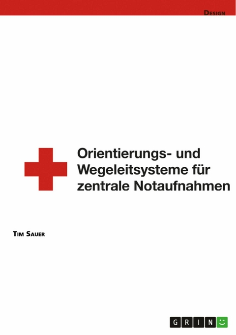 Gestaltung von Orientierungs- und Wegeleitsystemen von zentralen Notaufnahmen -  Tim Sauer