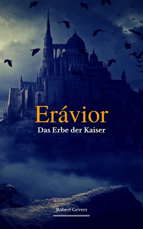 Er&aacute;vior - Das Erbe der Kaiser - - Robert Gevers