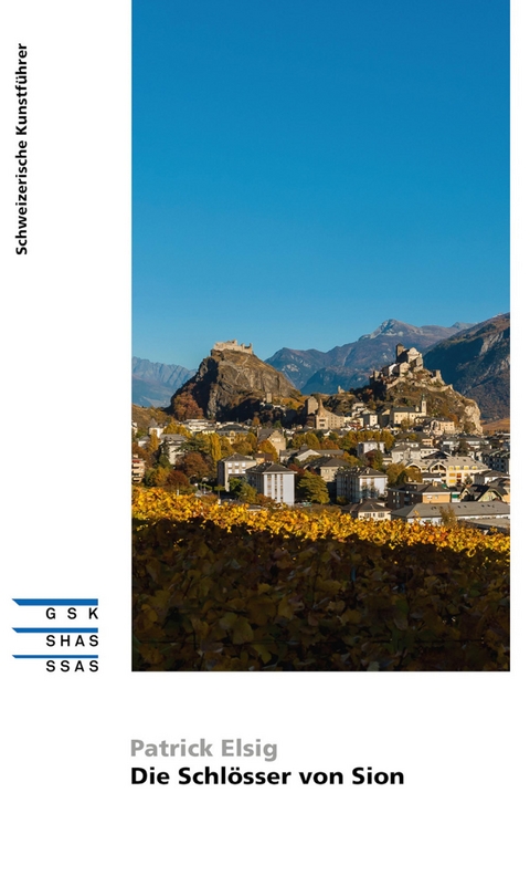 Die Schlösser von Sion-Sitten - Patrick Elsig
