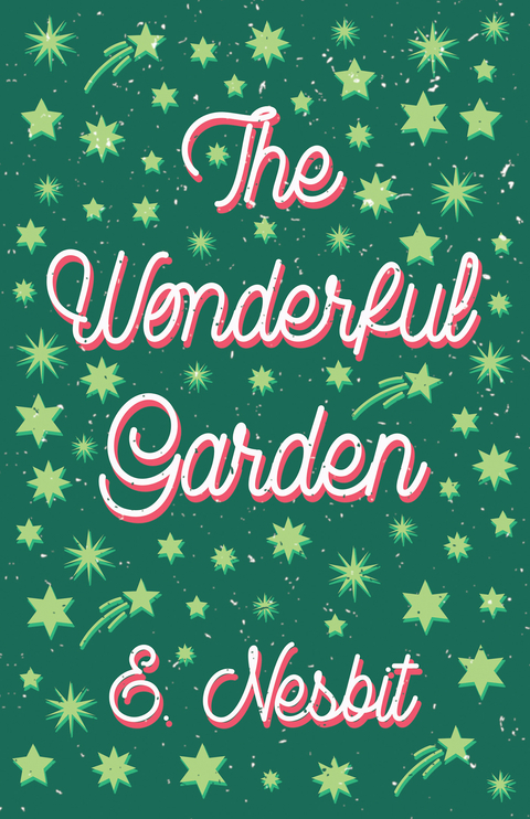 The Wonderful Garden - E. Nesbit
