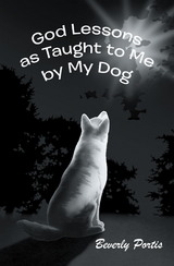 God Lessons as Taught to Me by My Dog - Beverly Portis