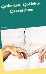 Gedanken, Gedichte,Geschichten - Klaus Binding