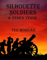 Silhouette Soldiers & Other Verse - Ted Morgan