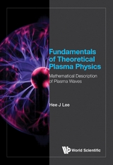 FUNDAMENTALS OF THEORETICAL PLASMA PHYSICS - Hee J Lee
