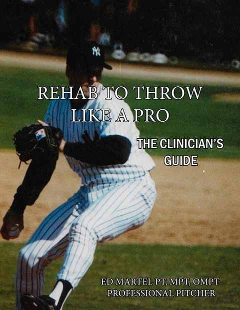 Rehab to Throw Like a Pro - Edward Martel, Max Wardell