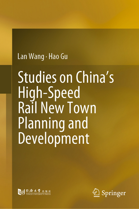 Studies on China&rsquo;s High-Speed Rail New Town Planning and Development - Lan Wang, Hao Gu