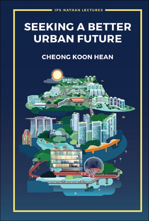 SEEKING A BETTER URBAN FUTURE - Koon Hean Cheong