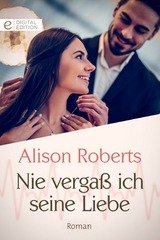 Nie verga&szlig; ich seine Liebe - Alison Roberts