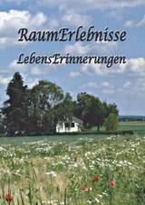 RaumErlebnisse - LebensErinnerungen - 