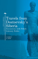 Travels from Dostoevsky&rsquo;s Siberia - 
