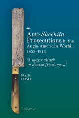 Anti-Shechita Prosecutions in the Anglo-American World, 1855-1913 -  David Fraser