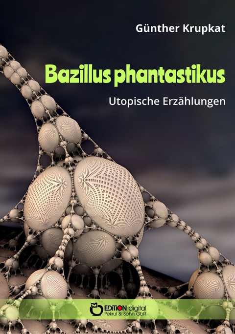 Bazillus phantastikus -  G&uuml;nther Krupkat