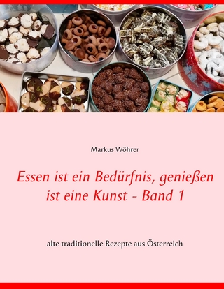 Essen ist ein Bedürfnis, genießen ist eine Kunst Band 1