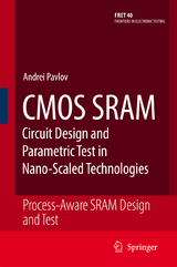 CMOS SRAM Circuit Design and Parametric Test in Nano-Scaled Technologies - Andrei Pavlov, Manoj Sachdev