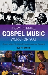 How To Make Gospel Music Work For You - Roy N Francis