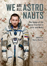 We Are All Astronauts - Marc Blancher, Marc Bonner, Colleen Boyle, Martin Butler, J&ouml;rg Hartmann, Alexander Hauk, Sophia Hauk, Thomas Hensel, Matthew H. Hersch, Ansgar Oswald, Nils Daniel Peiler, Umberto Rossi