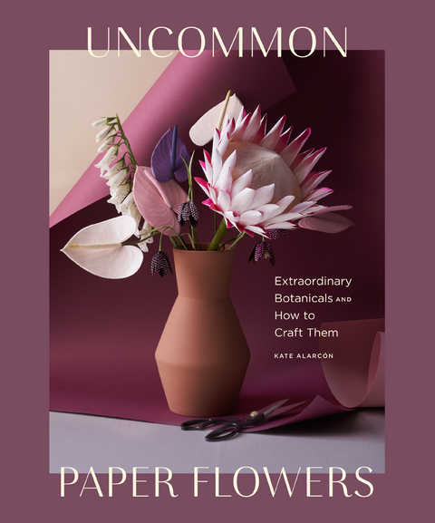 Uncommon Paper Flowers -  Kate Alarcon