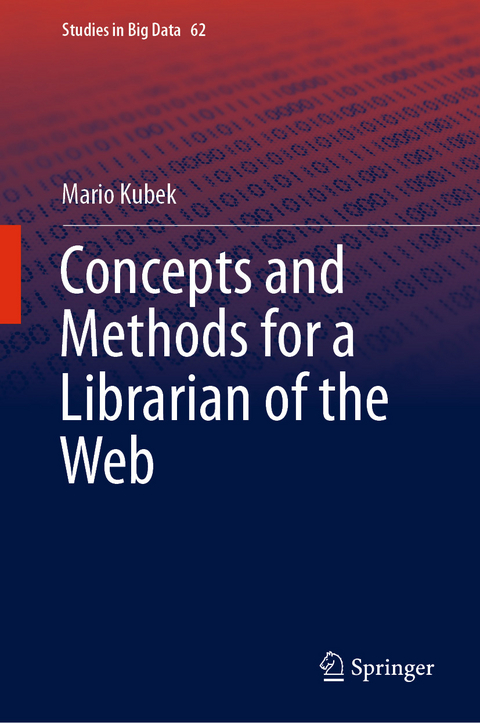 Concepts and Methods for a Librarian of the Web - Mario Kubek