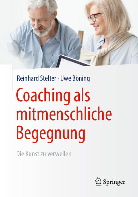 Coaching als mitmenschliche Begegnung - Reinhard Stelter, Uwe B&ouml;ning