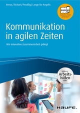 Kommunikation in agilen Zeiten - inkl. Arbeitshilfen online - Gunda Venus, Silke Sichart, J&ouml;rg Preu&szlig;ig, Anne Lange De Angelis