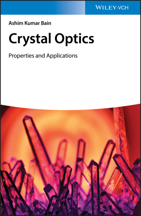Crystal Optics: Properties and Applications - Ashim Kumar Bain
