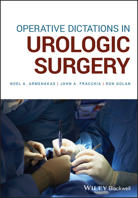 Operative Dictations in Urologic Surgery -  Noel A. Armenakas,  John A. Fracchia,  Ron Golan