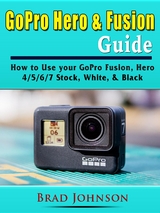 GoPro Hero & Fusion Guide - Brad Johnson